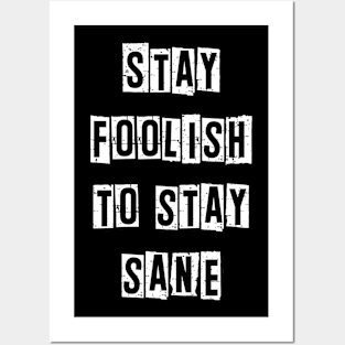 Stay foolish to stay sane Funny Positivity Quote Posters and Art